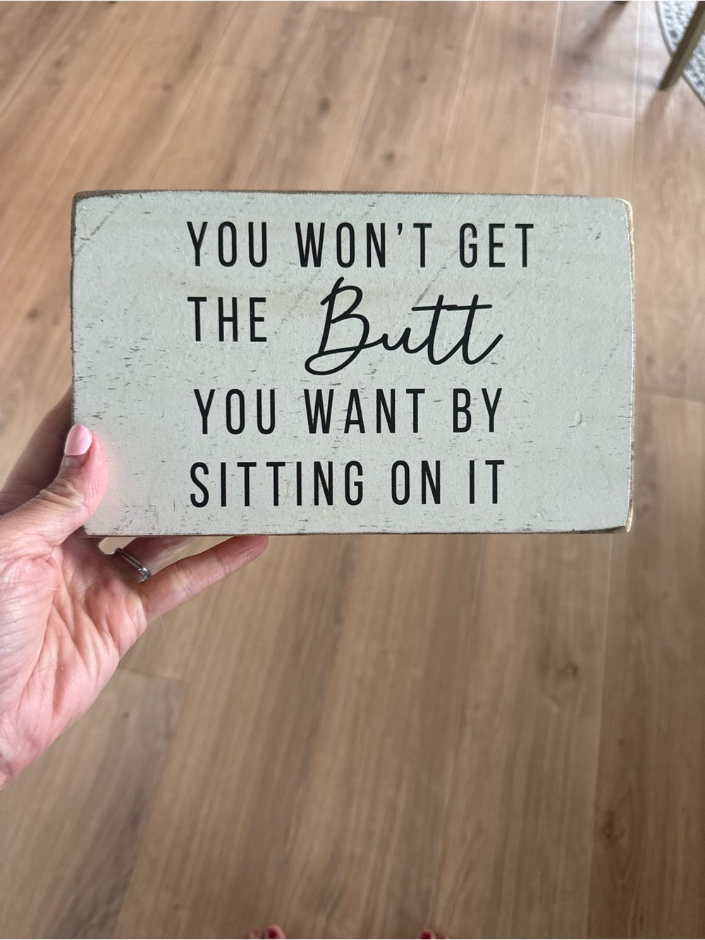 Motivational Wood Sign - 'You Won't Get The Butt You Want'